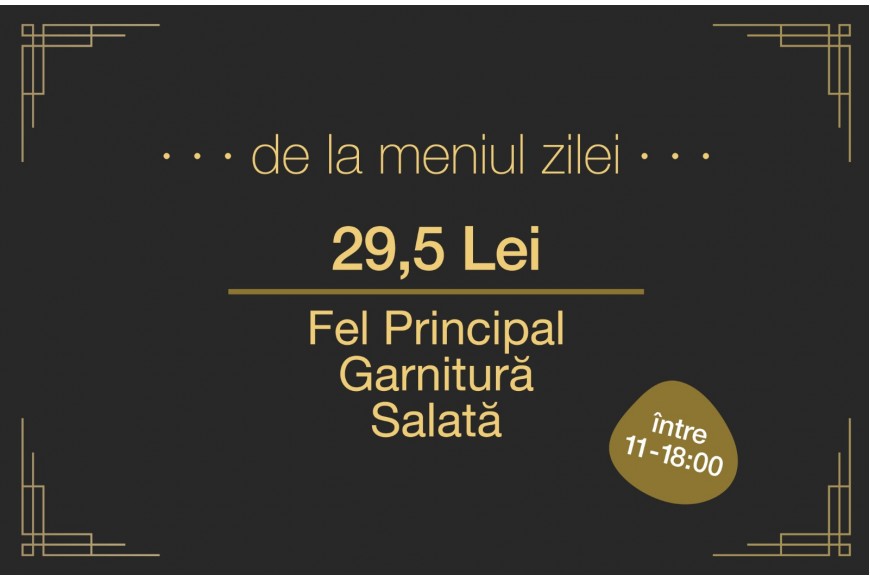 De la meniul zilei (INTRE 11-18.00)
